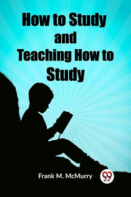 How to Study and Teaching How to Study (Edition2023)(English, Paperback, M McMurry Frank)