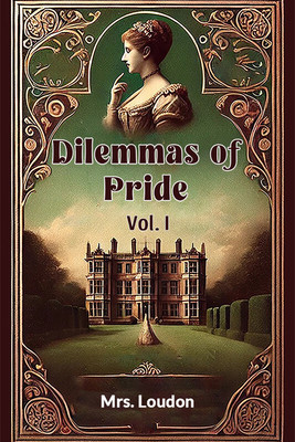Dilemmas of Pride VOL. I (Edition2024)(English, Paperback, Loudon Mrs)