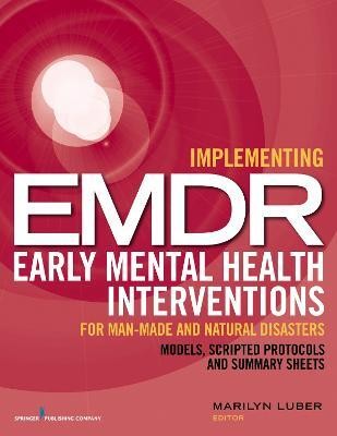 Implementing EMDR Early Mental Health Interventions for Man-Made and Natural Disasters(English, Paperback, unknown)