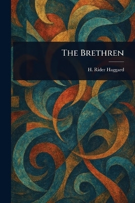 The Brethren(English, Paperback, Haggard H Rider (Henry Rider))