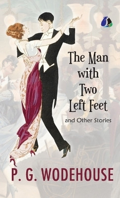 The Man With Two Left Feet and Other Stories(English, Hardcover, Wodehouse P G)