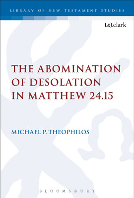 The Abomination of Desolation in Matthew 24.15(English, Paperback, Theophilos Michael P.)