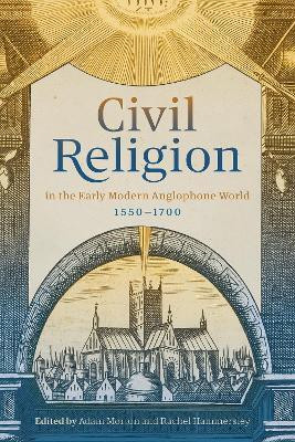 Civil Religion in the Early Modern Anglophone World, 1550-1700(English, Hardcover, unknown)