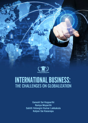 INTERNATIONAL BUSINESS: THE CHALLENGES ON GLOBALIZATION(Paperback, Ganesh Sai Kopparthi, Ramya Moparthi, Sahith Velangini Kumar Lakkakula, Kalyan Sai Kasarapu)