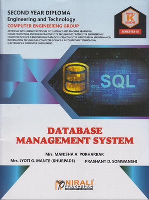 DATABASE MANAGEMENT SYSTEM - MSBTE K Scheme – Semester 3 – Second Year Diploma Course In Computer Engineering(Paperback, Mrs. Manisha A. Pokharkar, Mrs. Jyoti G. Mante (Khurpade), Prashant D. Somwanshi) DATABASE MANAGEMENT SYSTEM - MSBTE K Scheme – Semester 3 – Second Year Diploma Course In Computer Engineering(Paperback, Mrs. Manisha A. Pokharkar, Mrs. Jyoti G. Mante (Khurpade), Prashant D. Somwanshi)