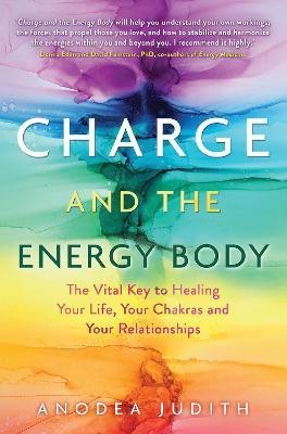 Charge and the Energy Body(English, Paperback, Judith Anodea Ph.D.)