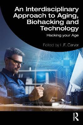 An Interdisciplinary Approach to Aging, Biohacking and Technology(English, Paperback, unknown)