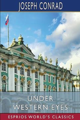 Under Western Eyes (Esprios Classics)(English, Paperback, Conrad Joseph)