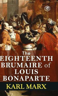 The Eighteenth Brumaire of Louis Bonaparte(English, Hardcover, Marx Karl)