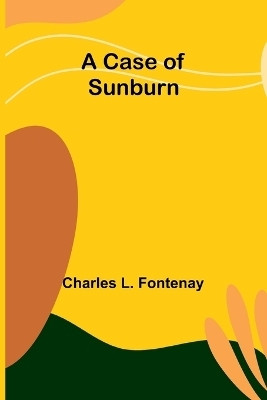 A Case of Sunburn(English, Paperback, L Fontenay Charles)