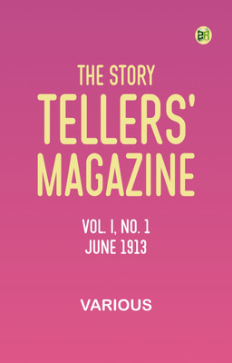 The Story Tellers' Magazine, Vol. I, No. 1, June 1913(Paperback, Various)