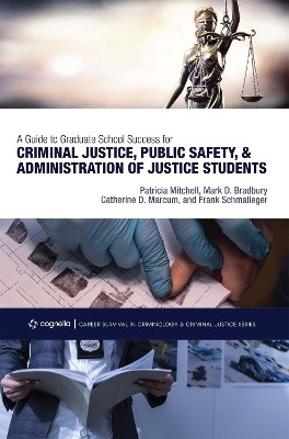 A Guide to Graduate School Success for Criminal Justice, Public Safety, and Administration of Justice Students(English, Paperback, Schmalleger Frank)