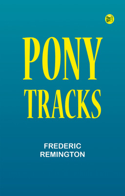 Pony Tracks(Paperback, Frederic Remington)