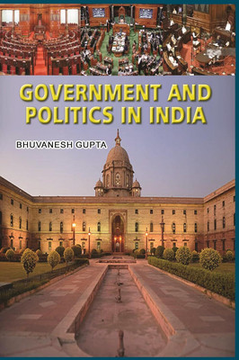 Government and Politics in India : Issue Areas: Government and Politics in India : State Administration : Central Administration : Municipal Governance(Paperback, BHUVANESH GUPTA)
