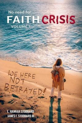 Faith Crisis Vol. 1 - We Were NOT Betrayed!(English, Paperback, Stoddard L Hannah III)