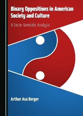 Binary Oppositions in American Society and Culture(English, Hardcover, Berger Arthur Asa)