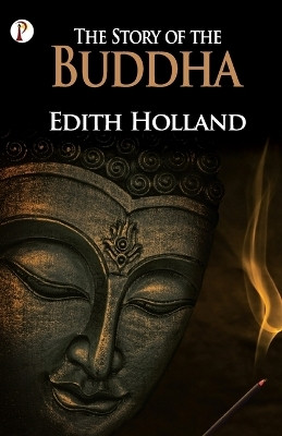 The Story of the Buddha(English, Paperback, Holland Edith)