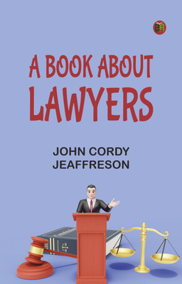 A Book About Lawyers(Paperback, John Cordy Jeaffreson)