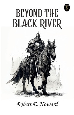 Beyond the Black River(English, Paperback, Howard Robert E)