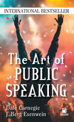 The Art Of Public Speaking(Paperback, Dale Carnegie, J. Berg Esenwein)