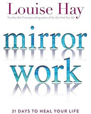 Mirror Work 21 Days To Heal Your Life(Paperback, Louise L. Hay)