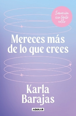 Mereces mas de lo que crees - Sanacion sin tanto rollo / You Deserve More than You Think: Peaceful Healing(Spanish, Paperback, BARAJAS KARLA)
