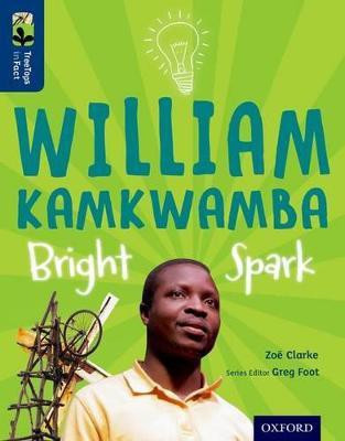 Oxford Reading Tree TreeTops inFact: Level 14: William Kamkwamba: Bright Spark(English, Paperback, Clarke Zoe)