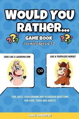 Would You Rather Game Book(English, Paperback, Jake Jokester)