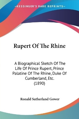 Rupert Of The Rhine(English, Paperback, Gower Ronald Sutherland Lor)