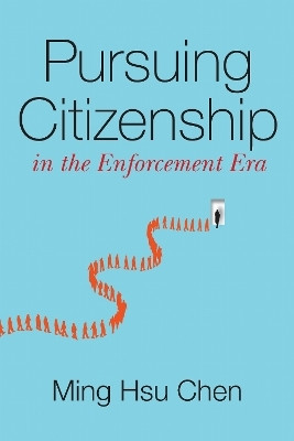 Pursuing Citizenship in the Enforcement Era(English, Electronic book text, Chen Ming Hsu)