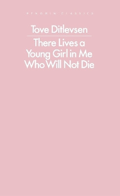 There Lives a Young Girl in Me Who Will Not Die(English, Paperback, Ditlevsen Tove)