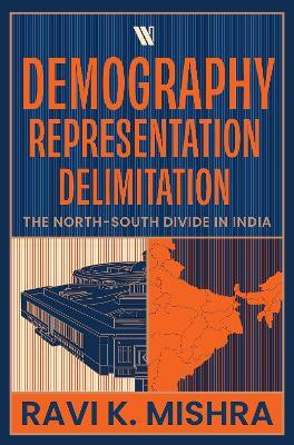 Demography Representation Delimitation: The North - South Divide in India(English, Hardcover, Mishra Ravi K.)