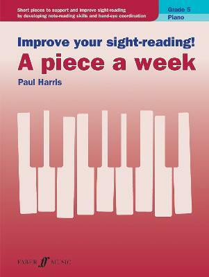 Improve your sight-reading! A piece a week Piano Grade 5(English, Sheet music, unknown)