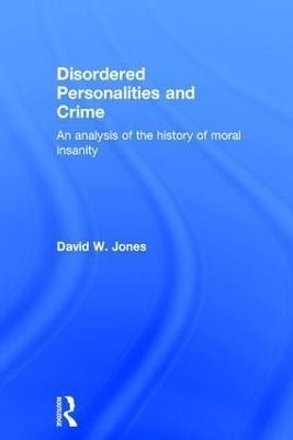 Disordered Personalities and Crime(English, Hardcover, Jones David)