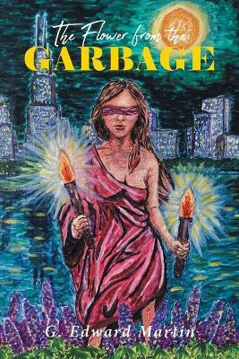 The Flower from the Garbage(English, Paperback, Martin G Edward)