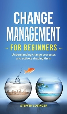 Change Management for Beginners(English, Hardcover, Lobinger Steffen)