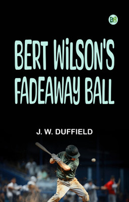 Bert Wilson's Fadeaway Ball(Paperback, J. W. Duffield)
