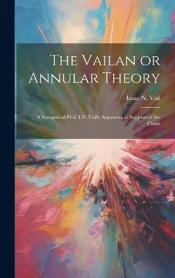 The Vailan or Annular Theory(English, Hardcover, Isaac N (Isaac Newton) Vail)