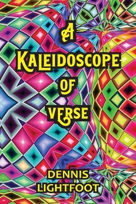 A Kaleidoscope of Verse(English, Paperback, Lightfoot Dennis)