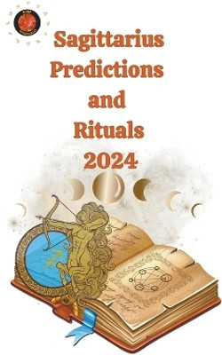 Sagittarius Predictions and Rituals 2024(English, Paperback, Rubi Angeline)