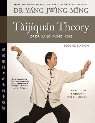 Taijiquan Theory of Dr. Yang, Jwing-Ming 2nd ed(English, Paperback, Yang Jwing-Ming Dr.)