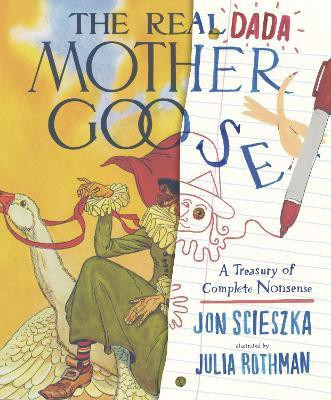 The Real Dada Mother Goose: A Treasury of Complete Nonsense(English, Hardcover, Scieszka Jon)