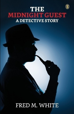 The Midnight Guest: A Detective Story(English, Paperback, White Fred M)