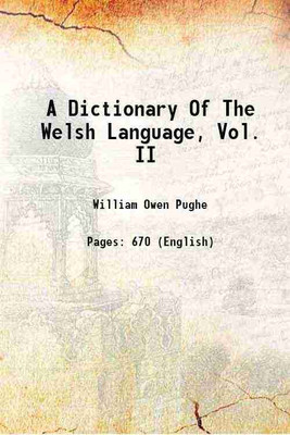 A Dictionary Of The Welsh Language, Vol. II 1803 [Hardcover](Hardcover, William Owen Pughe)