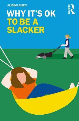Why It's OK to Be a Slacker(English, Paperback, Suen Alison)