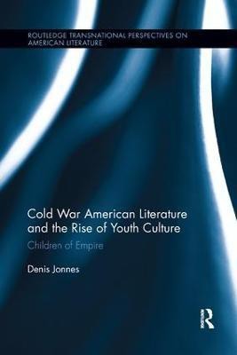 Cold War American Literature and the Rise of Youth Culture(English, Paperback, Jonnes Denis)