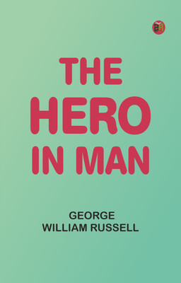 The Hero in Man(Paperback, George William Russell)