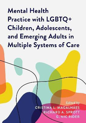 Mental Health Practice with LGBTQ+ Children, Adolescents, and Emerging Adults in Multiple Systems of Care(English, Paperback, unknown)