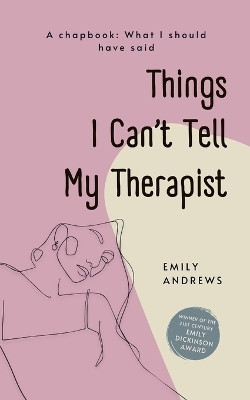 Things I Can't Tell My Therapist (Edition1st)(English, Book, Andrews Emily)