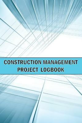 Construction Management Project Logbook(English, Paperback, Apfel Sasha)